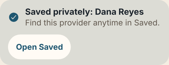 Discover’s private Save confirmation: “Saved privately: Dana Reyes. Find this provider anytime in Saved.”